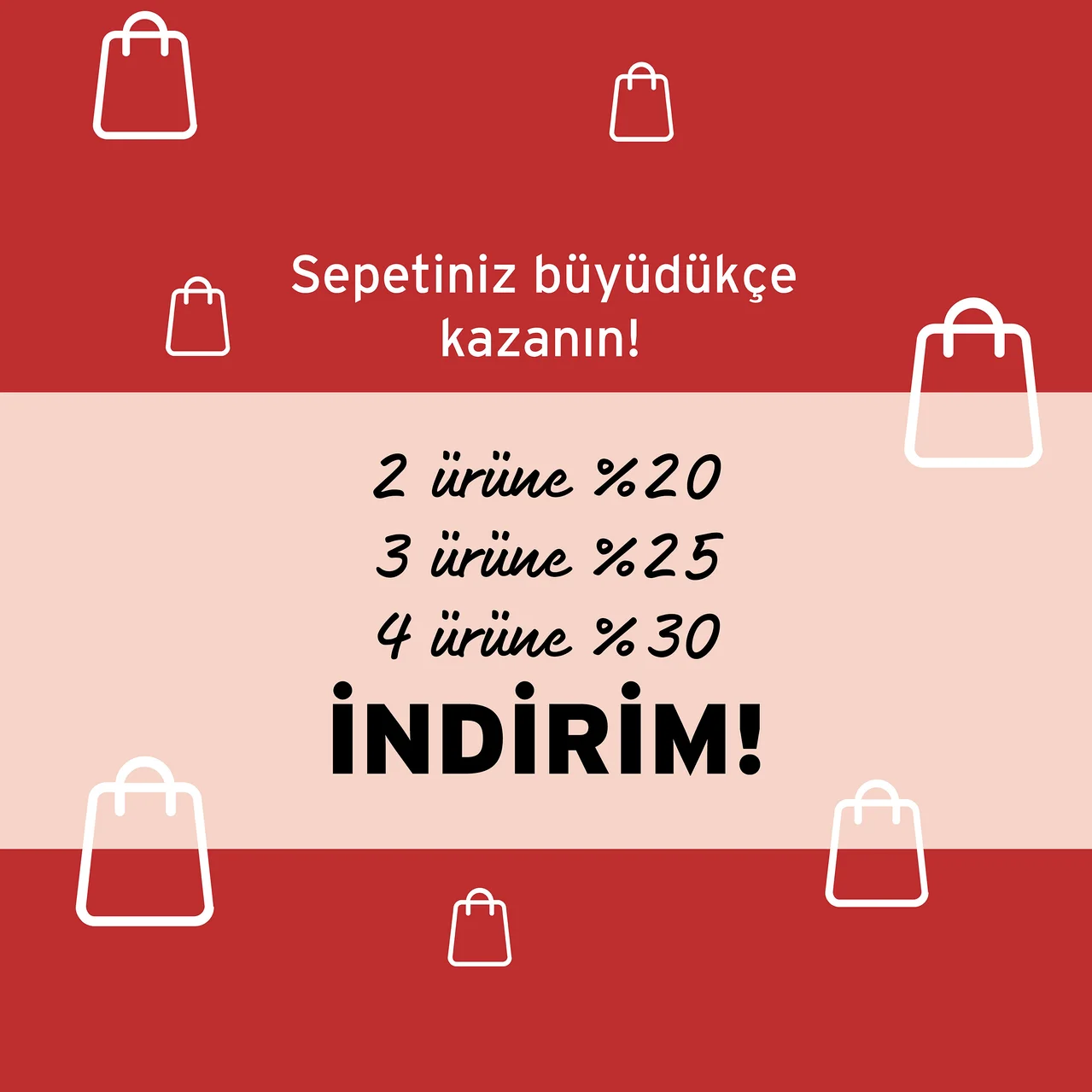 Kırmızı ve açık pembe arka plan üzerinde beyaz alışveriş çantası simgeleri. Metin: "Sepetiniz büyüdükçe kazanın! 2 ürüne %20, 3 ürüne %25, 4 ürüne %30 İNDİRİM!"