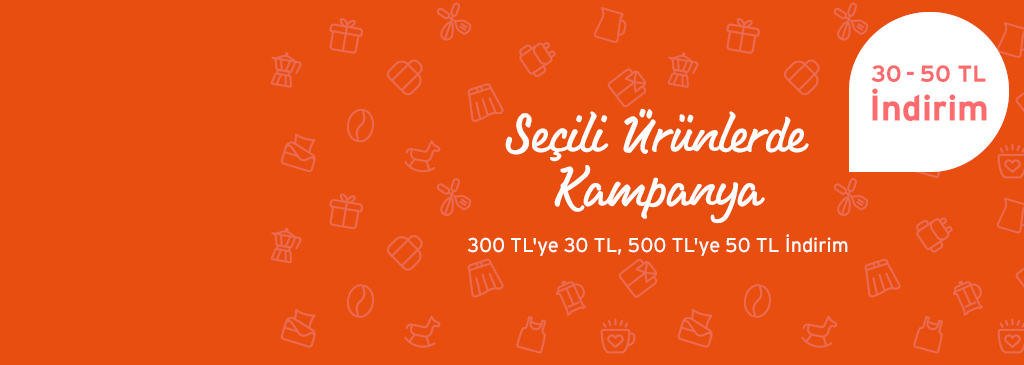 300 TL ve üzerine 30 TL, 500 TL ve üzerine 50 TL indirim